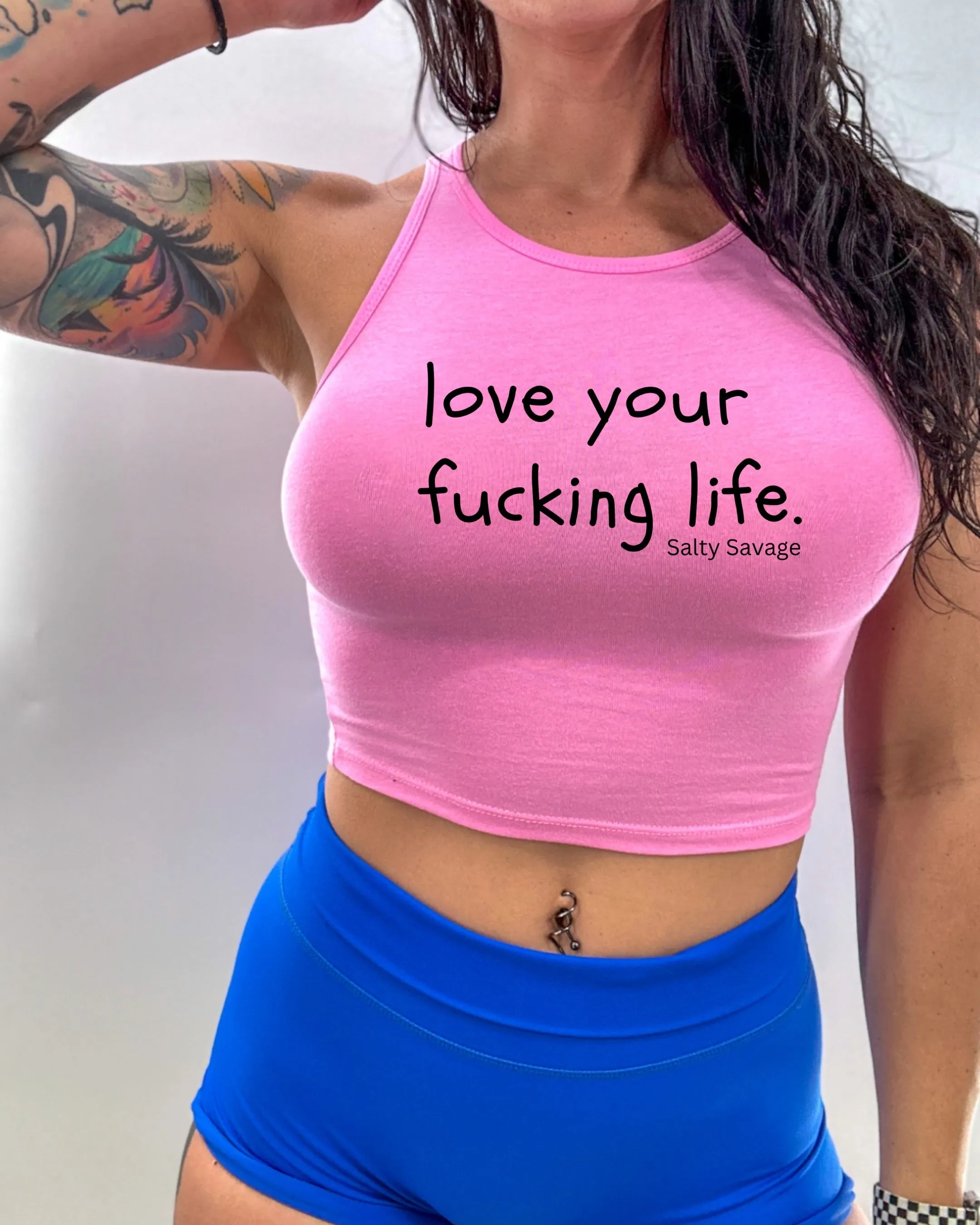 Salty Savage Ladies "love your fucking life" High Neck Sleeveless Crop Tank